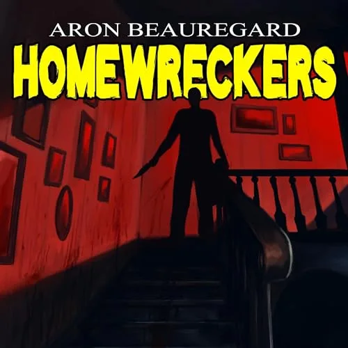 Homewreckers By Aron Beauregard